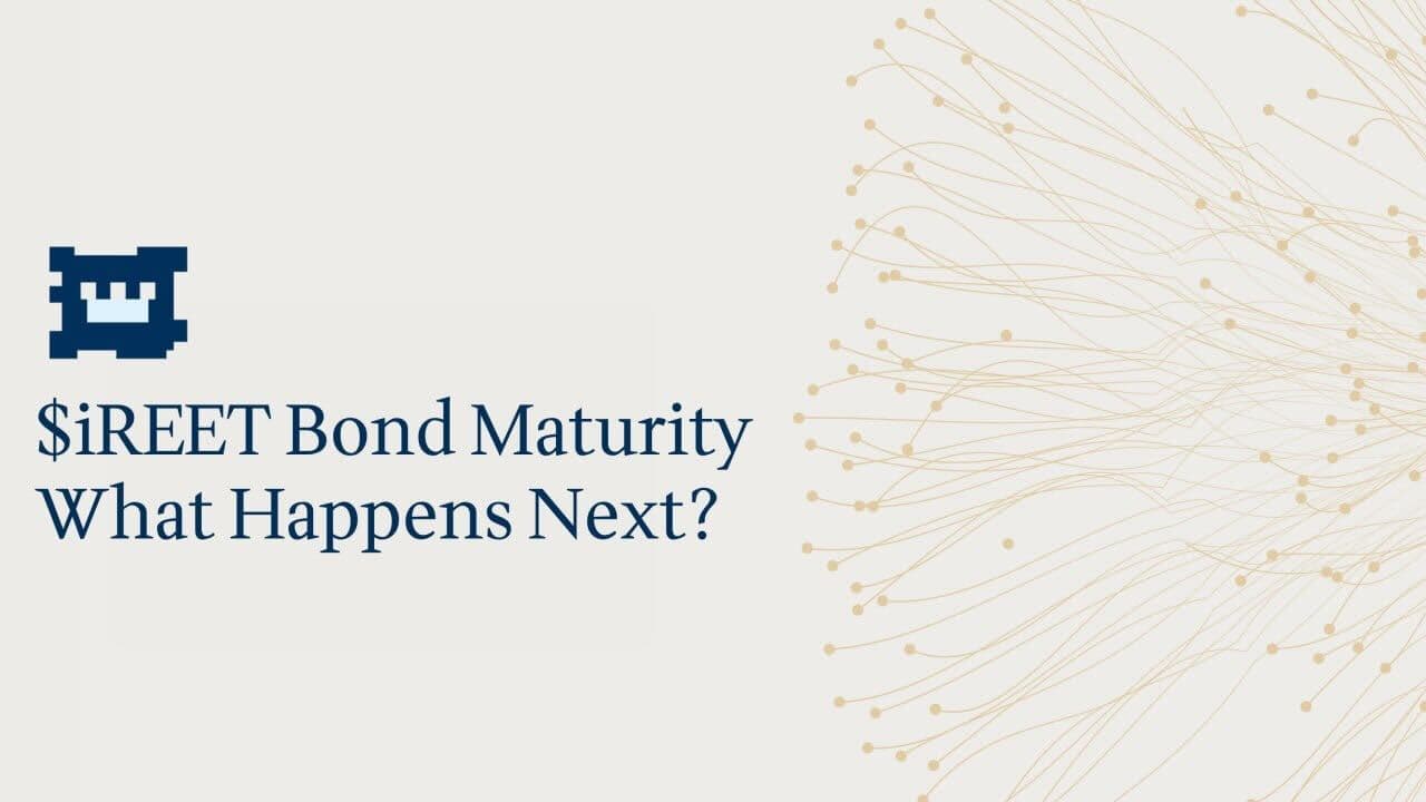 Cover Image for $iREET Bond Maturity: What Happens Next